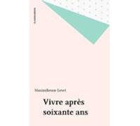 Vivre Après Soixante Ans (ebook)