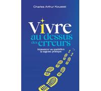 VIVRE AU DESSUS DES ERREURS: Démontrer au quotidien la sagesse pratique (La sagesse divine)
