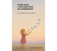 Vivre avec l’histiocytose de Langerhans: le combat d’une enfant