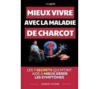 Vivre avec la Maladie de Charcot (SLA): Les 7 Piliers qui m’ont aidé à faire face et à mieux vivre au quotidien | La Vie Est Belle Même Avec la ... | Livre sur la SLA et la Maladie de Charcot