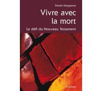 Vivre avec la mort: Le défi du Nouveau Testament