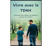 Vivre avec le TDAH: Comment pouvons-nous aider nos enfants à trouver leur chemin