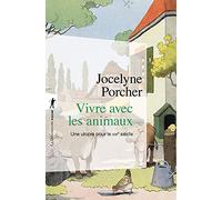 Vivre avec les animaux: Une utopie pour le XXIe siècle