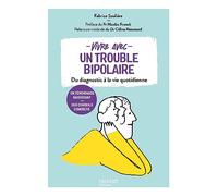 Vivre avec un trouble bipolaire: Du diagnostic à la vie quotidienne