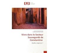 Vivre dans le Secteur Sauvegardé de Constantine: Quelles exigences ?
