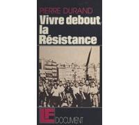 Vivre Debout La Résistance (ebook)