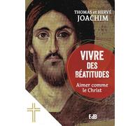 Vivre des Béatitudes: Aimer comme le Christ