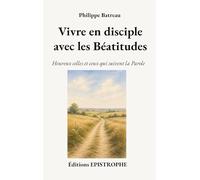 Vivre en disciple avec les Béatitudes: Heureux celles et ceux qui suivent la Parole: 1