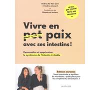 Vivre en paix avec ses intestins !: Reconnaître et apprivoiser le syndrôme de l'intestin irritable
