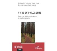 Vivre en philosophe: Exercices spirituels antiques et contemporains (Ouverture Philosophique)