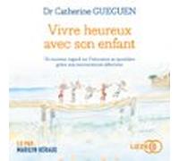 Vivre Heureux Avec Son Enfant (audiolibro)