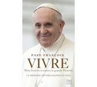 Vivre: L'autobiographie du Pape François enfin en poche !
