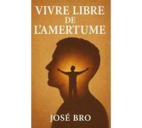 VIVRE LIBRE DE L'AMERTUME