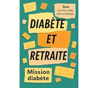 Vivre pleinement sa retraite avec le diabète: Santé, équilibre et épanouissement (Mission diabète - Développement personnel et coaching du diabète)