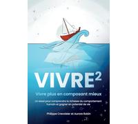 Vivre puissance 2: Vivre plus en composant mieux