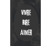 Vivre Rire Aimer: 6x9 French Live Laugh Love Notebook, 120 Lined Pages