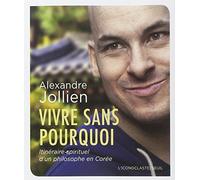 Vivre sans pourquoi: Itinéraire spirituel d'un philosophe en Corée