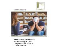 Vivre sous emprise narcissique : de l’innocence à la libération