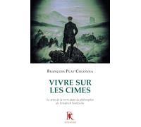 Vivre sur les cimes: Le sens de la terre dans la philosophie de Friedrich Nietzche