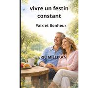 VIVRE UN FESTIN CONSTANT: PAIX ET BONHEUR DURABLE
