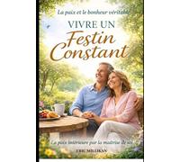 VIVRE UN FESTIN CONSTANT: PAIX ET BONHEUR DURABLE