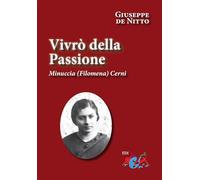 Vivrò della passione. Minuccia (Filomena) Cerni. Nuova ediz.