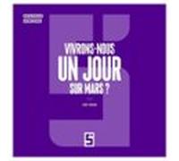 Vivrons-nous Un Jour Sur Mars ? (ebook)