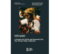 Viyano - A Passion for Kurds and Mountain Life: The Werner Finke Collection. with the Assistance from Eszter Agota Hars and Marina Stoilova