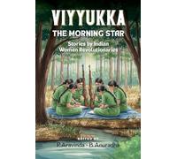 Viyyukka - The Morning Star: Voices of India's Women Revolutionaries