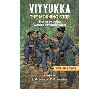 Viyyukka - The Morning Star (Vol 2): Voices of India's Women Revolutionaries