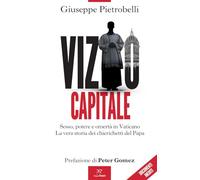 Vizio capitale. Sesso, potere e omertà in Vaticano. La vera storia dei chierichetti del papa