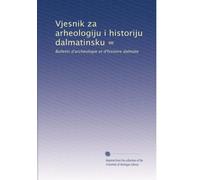 Vjesnik za arheologiju i historiju dalmatinsku =: Bulletin d'archéologie et d'histoire dalmate: Volume 13