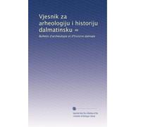 Vjesnik za arheologiju i historiju dalmatinsku =: Bulletin d'archéologie et d'histoire dalmate: Volume 5