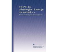 Vjesnik za arheologiju i historiju dalmatinsku =: Bulletin d'archéologie et d'histoire dalmate: Volume 9