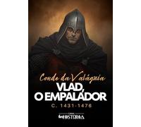 Vlad, O Empalador: Conde da Valáquia, c. 1431-1476