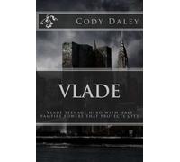 Vlade: Vlade teenage hero with half vampire powers that protects city (Volume 1)