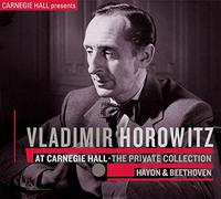 Vladimir Horowitz - Vladimir Horowitz at Carnegie Hall - the Private Collection