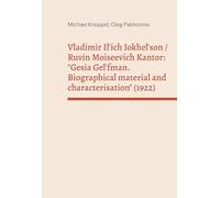 Vladimir Il'ich Iokhel'son and Ruvin Moiseevich Kantor: "Gesia Gel'fman. Biographical material and characterisation" (1922)