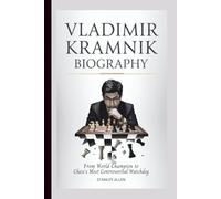 VLADIMIR KRAMNIK BIOGRAPHY: From World Champion to Chess's Most Controversial Watchdog