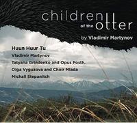 Vladimir Martynov with Huun Huur Tu - Children of the Otter