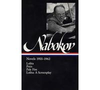 Vladimir Nabokov: Novels 1955-1962 (LOA #88): Lolita / Lolita (screenplay) / Pnin / Pale Fire: 2 (Library of America Vladimir Nabokov Edition)