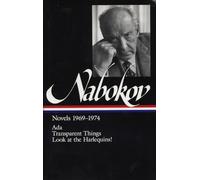 Vladimir Nabokov: Novels 1969-1974 (LOA #89): Ada, or Ardor / Transparent Things / Look at the Harlequins!: Novels 1969-1974 : Ada or Ardor : A Family ... (Library of America Vladimir Nabokov Edition)