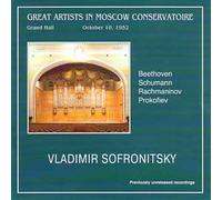 Vladimir Sofronitsky IN Moscow Conservatoire / GRAND HALL 10/10/1952: Beethoven-SONATA NO. 23 APPASSIONATA, Schumann- CARNAVAL, Rachmaninov- 2 ETUDES TABLEAUX OP.39/ 4,6, OP.33/4, ORIENTAL SKETCH, Prokofiev - FROM 10 PIECES, OP.12/ 3,7 - PREVIOUSLY UNRELEASED RECORDINGS
