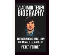 VLADIMIR TENEV: THE ROBINHOOD REBELLION: FROM MATH TO MARKETS