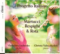 Vladyslava Luchenko; Christia Yuliya Hudziy - Martucci, Respighi, Rota : Oeuvres pour violon et piano. Luchenko, Hudziy.