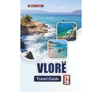 VLORË TRAVEL GUIDE 2026: Discover Top Beaches, Coastal Landmarks, Local Cuisine, and Cultural Experiences on Albania’s Riviera
