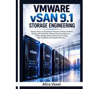 VMWARE vSAN 9.1 STORAGE ENGINEERING: Design, Deploy, and Optimize Enterprise Software-Defined Storage with vSAN ESA, VMware Cloud Foundation 9.1, NVMe, Storage Policies and Performance Tuning