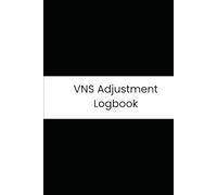 VNS Adjustment Logbook: 90-Day Daily Tracker for Vagus Nerve Stimulation (VNS) Settings, Symptom Frequency, and Side Effect Analysis to Achieve Optimized Therapy