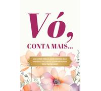 Vó, Conta Mais...: Um livro para a avó contar sua história de vida e compartilhar com quem ama