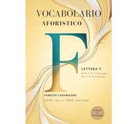 Vocabolario aforistico: Lettera F (dalla F di Fabbisogno alla F di Futurologia) (Collana di Meraviglie)